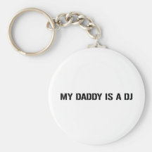 My Daddy Is The DJ Key Chains
