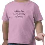 My Daddy Says I'm Beautiful Like My Mummy!  (kids) Shirt