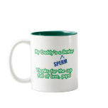 My Daddy's a "SPERM" Banker mugs