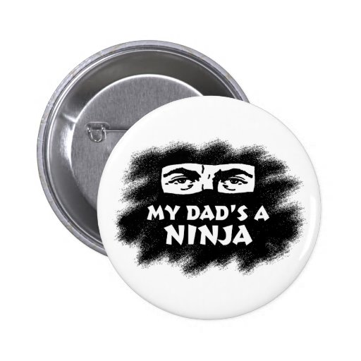 My Dad's a Ninja Pinback Button