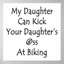 My Daughter Can Kick Your Daughter's Ass At Biking Poster