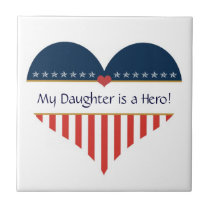 My Daughter is a Hero Patriotic Decor Ceramic Tile