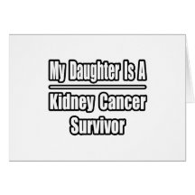 My Daughter Is A Kidney Cancer Survivor Greeting Card