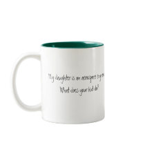 My daughter is an aerospace engineer... mugs