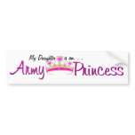 My Daughter is an Army Princess bumper sticker bumper stickers