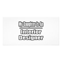 My Daughter Is An Interior Designer Photo Greeting Card