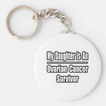 My Daughter Is An Ovarian Cancer Survivor Keychains