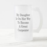 My Daughter Is On Her Way To Become A Great Carpen Coffee Mugs