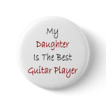 My Daughter Is The Best Guitar Player Buttons