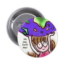 My day,Earth day! Button