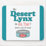 My Desert Lynx is All That! Funny Kitty Mouse Pads