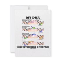 My DNA Is In Often Need Of Repair (DNA Humour)