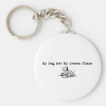My Dog Ate My Lesson Plans Keychain