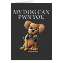 My Dog Can PWN You Greeting Card
