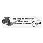 My dog is smarter than your honours student bumper stickers