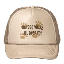 My Dog Walks All Over Me Hat