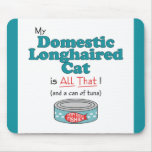 My Domestic Longhaired Cat is All That! Mouse Mat
