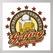 My Drinking Team has a Golfing Problem Poster