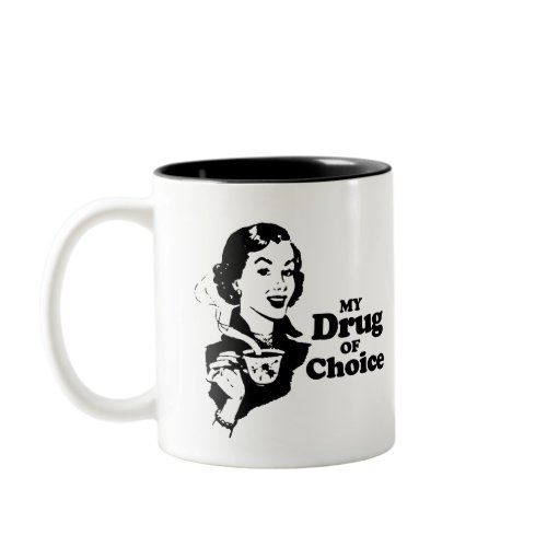 MY DRUG OF CHOICE T-shirt zazzle_mug