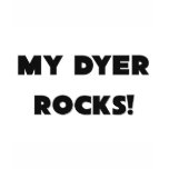 MY Dyer ROCKS! t-shirts
