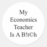 My Economics Teacher Is A Bitch Round Sticker