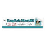 My English Mastiff is All That! bumper stickers