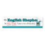 My English Shepherd is All That! Bumper Stickers