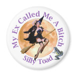 My Ex Called Me A Bitch, Silly Toad! magnets
