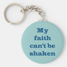 My Faith Can't Be Shaken Keychain