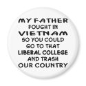 My Father Fought In Vietnam So You Could magnets