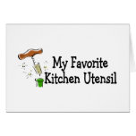 My Favorite Kitchen Utensil Greeting Cards