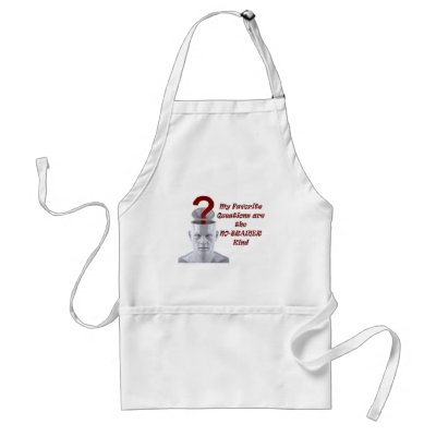 My Favorite Questions are the No-Brainer Kind Apron