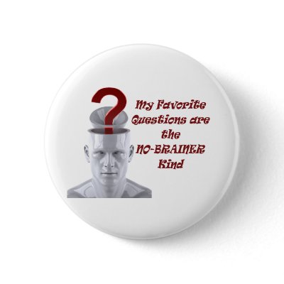 My Favorite Questions are the No-Brainer Kind Pin