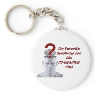 My Favorite Questions are the No-Brainer Kind Key Chains