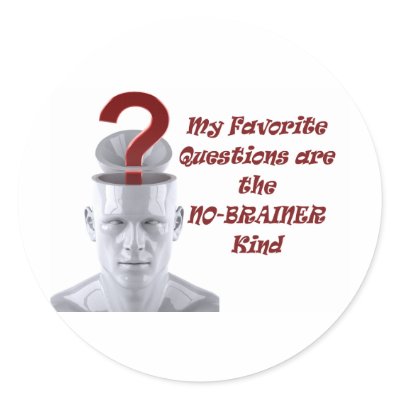 My Favorite Questions are the No-Brainer Kind Sticker