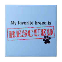 My Favourite Breed Is Rescued Ceramic Tile