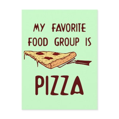 My Favorite Food Group is Pizza Postcards