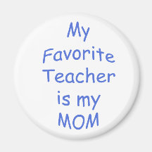 My favourite teacher is my mum refrigerator magnets
