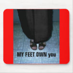 MY FEET OWN you mousepads