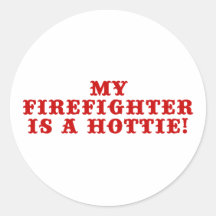 My Firefighter is a Hottie Round Sticker