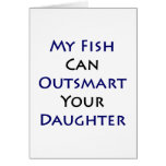 My Fish Can Outsmart Your Daughter Card