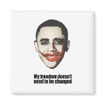 My freedom doesn't need to be changed fridge magnet