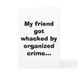 My friend got whacked by organised crime... cards