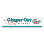 My Ginger Cat is All That! Funny Kitty bumper stickers