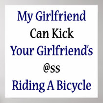 My Girlfriend Can Kick Your Girlfriend's Ass Ridin Poster