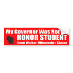My Governor Was Not an Honour Student bumper stickers