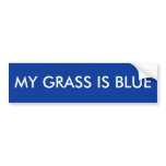 MY GRASS IS BLUE BUMPER STICKERS