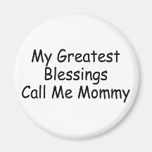 My Greatest Blessings Call Me Mummy Fridge Magnets