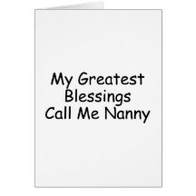 My Greatest Blessings Call Me Nanny Greeting Card