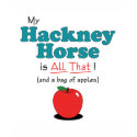 My Hackney Horse is All That! Funny Horse t-shirts